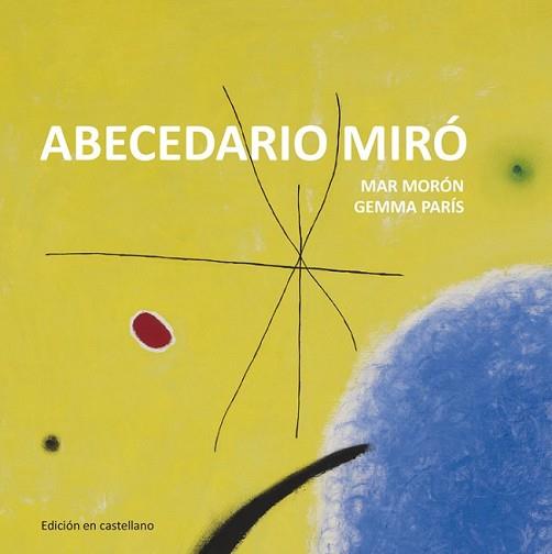 ABECEDARIO MIRÓ | 9788425227332 | MORÓN VELASCO, MAR/PARÍS ROMIA, GEMMA | Llibreria L'Illa - Llibreria Online de Mollet - Comprar llibres online