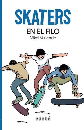 SKATERS 1. EN EL FILO, DE MIKEL VALVERDE | 9788468304816 | VALVERDE TEJEDOR, MIKEL | Llibreria L'Illa - Llibreria Online de Mollet - Comprar llibres online