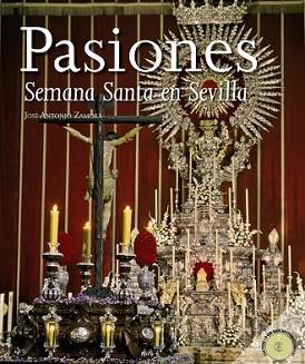 PASIONES. LA SEMANA SANTA EN SEVILLA | 9788498771732 | ZAMORA MOYA, JOSÉ ANTONIO | Llibreria L'Illa - Llibreria Online de Mollet - Comprar llibres online