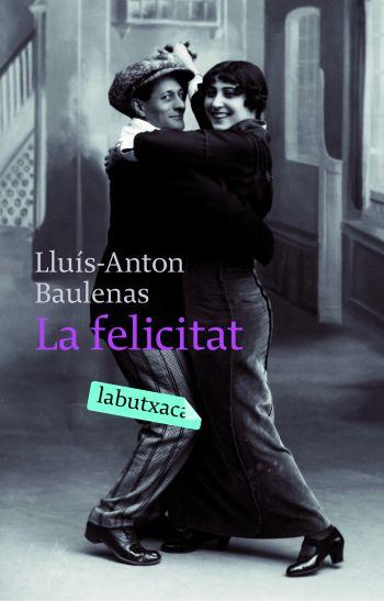 FELICITAT, LA | 9788496863903 | BAULENAS, LLUIS ANTON | Llibreria L'Illa - Llibreria Online de Mollet - Comprar llibres online