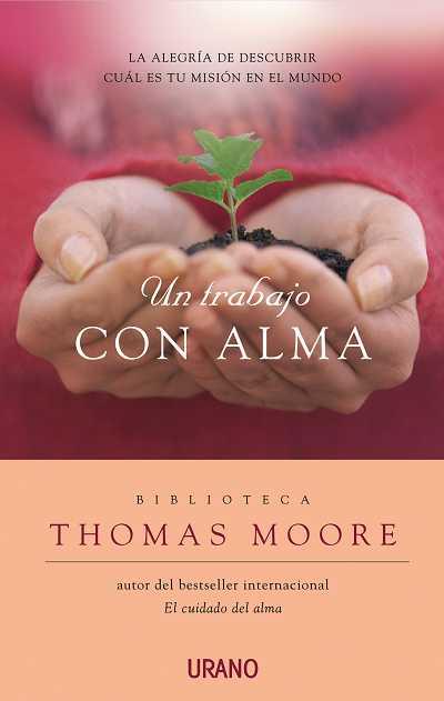 TRABAJO CON ALMA, UN | 9788479536879 | MOORE, THOMAS | Llibreria L'Illa - Llibreria Online de Mollet - Comprar llibres online