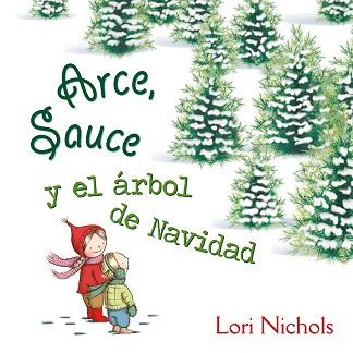 ARCE SAUCE Y EL ÁRBOL DE NAVIDAD | 9788491451082 | NICHOLS, LORI | Llibreria L'Illa - Llibreria Online de Mollet - Comprar llibres online