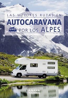 MEJORES RUTAS EN AUTOCARAVANA POR LOS ALPES, LAS | 9788491584384 | KUNTH VERLAG | Llibreria L'Illa - Llibreria Online de Mollet - Comprar llibres online