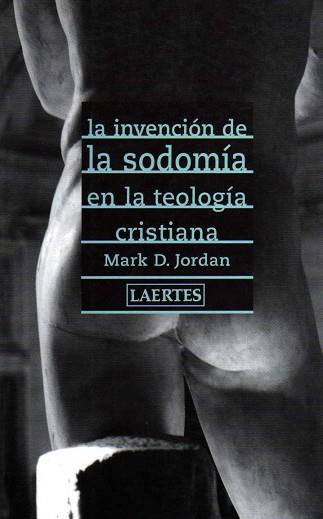 INVENCION DE LA SODOMIA EN LA TEOLOGIA CRISTIANA | 9788475844619 | JORDAN, MARK D. | Llibreria L'Illa - Llibreria Online de Mollet - Comprar llibres online