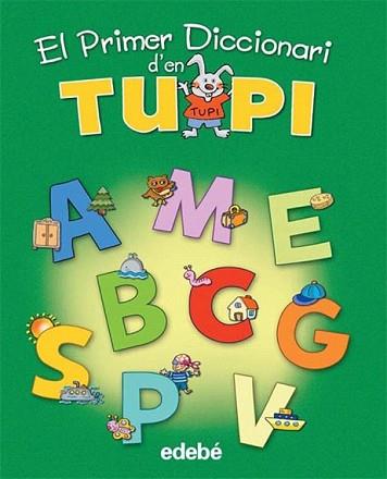 PRIMER DICCIONARI D'EN TUPI | 9788423688128 | EDEBÉ, OBRA COLECTIVA | Llibreria L'Illa - Llibreria Online de Mollet - Comprar llibres online