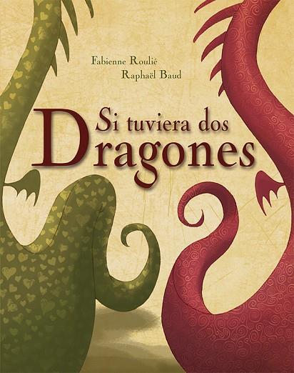 SI TUVIERA DOS DRAGONES | 9788416117925 | ROULIÉ, FABIENNE/BAUD, RAPHAEL | Llibreria L'Illa - Llibreria Online de Mollet - Comprar llibres online