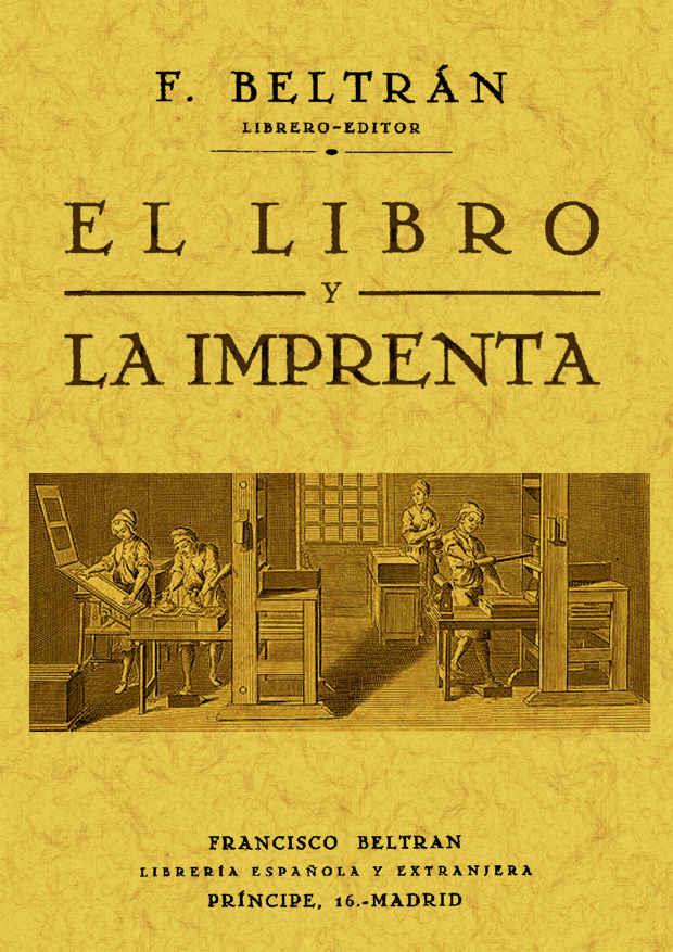 LIBRO Y LA IMPRENTA | 9788497615761 | BELTRÁN TORRES, FRANCISCO | Llibreria L'Illa - Llibreria Online de Mollet - Comprar llibres online