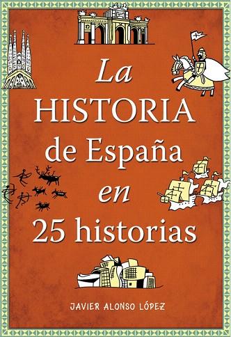 HISTORIA DE ESPAÑA EN 25 HISTORIAS, LA | 9788490432938 | ALONSO LOPEZ, JAVIER | Llibreria L'Illa - Llibreria Online de Mollet - Comprar llibres online