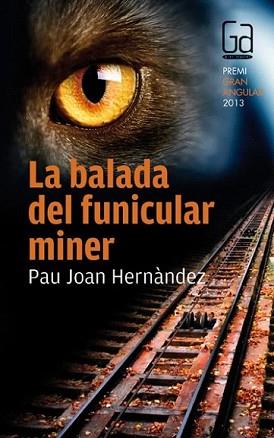 BALADA DEL FUNICULAR MINER, LA | 9788466133692 | HERNÀNDEZ I DE FUENMAYOR, PAU JOAN | Llibreria L'Illa - Llibreria Online de Mollet - Comprar llibres online