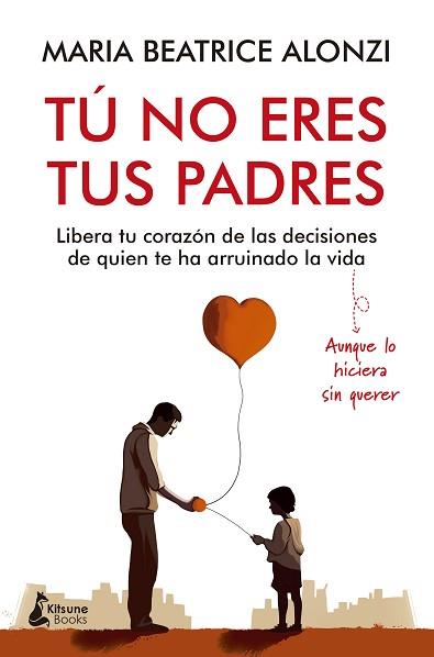 TÚ NO ERES TUS PADRES | 9788416788705 | ALONZI, MARIA BEATRICE | Llibreria L'Illa - Llibreria Online de Mollet - Comprar llibres online