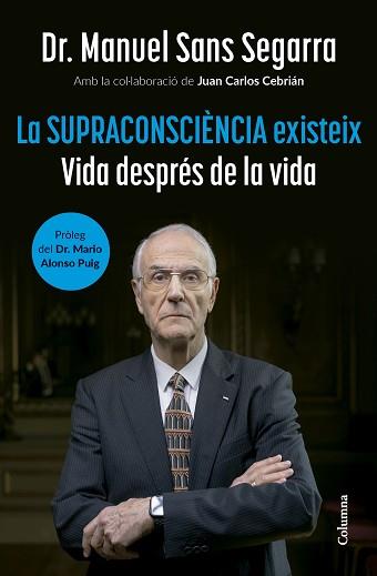 SUPRACONSCIÈNCIA EXISTEIX, LA | 9788466432917 | DR. MANUEL SANS SEGARRA/CEBRIÁN, JUAN CARLOS | Llibreria L'Illa - Llibreria Online de Mollet - Comprar llibres online