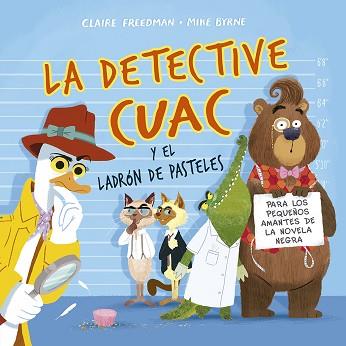 DETECTIVE CUAC Y EL LADRÓN DE PASTELES, LA | 9788491452836 | FREEDMAN, CLAIRE | Llibreria L'Illa - Llibreria Online de Mollet - Comprar llibres online