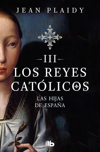 HIJAS DE ESPAÑA (LOS REYES CATÓLICOS 3), LAS | 9788490708781 | PLAIDY, JEAN | Llibreria L'Illa - Llibreria Online de Mollet - Comprar llibres online