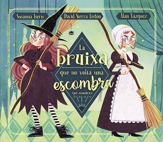 BRUIXA QUE NO VOLIA UNA ESCOMBRA (PER ESCOMBRAR), LA | 9788448863883 | ISERN, SUSANNA/SIERRA, DAVID | Llibreria L'Illa - Llibreria Online de Mollet - Comprar llibres online