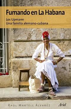 FUMANDO EN LA HABANA | 9788434425590 | MARTELL ÁLVAREZ, RAUL | Llibreria L'Illa - Llibreria Online de Mollet - Comprar llibres online