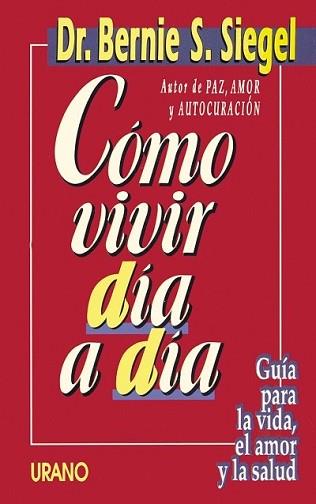 COMO VIVIR DIA A DIA | 9788479530907 | BERNIE S.SIEGEL | Llibreria L'Illa - Llibreria Online de Mollet - Comprar llibres online