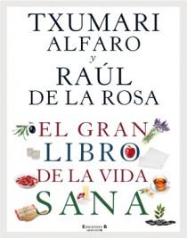 GRAN LIBRO DE LA VIDA SANA, EL | 9788466646963 | ALFARO, TXUMARI / DE LA ROSA,RAÚL | Llibreria L'Illa - Llibreria Online de Mollet - Comprar llibres online