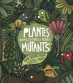 PLANTES DOMESTICADES I ALTRES MUTANTS | 9788417749934 | EDUARDO MUÑOZ, IBAN | Llibreria L'Illa - Llibreria Online de Mollet - Comprar llibres online