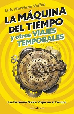 MÁQUINA DEL TIEMPO Y OTROS VIAJES TEMPORALES, LA | 9788445018545 | MARTÍNEZ VALLÉS, LUIS | Llibreria L'Illa - Llibreria Online de Mollet - Comprar llibres online