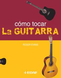 COMO TOCAR LA GUITARRA | 9788441414822 | EVANS, ROGER | Llibreria L'Illa - Llibreria Online de Mollet - Comprar llibres online