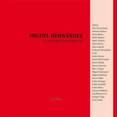 MIGUEL HERNANDEZ. 25 POEMAS ILUSTRADOS | 9788492608294 | SELEC. ANTONIO RUBIO Y MAUELA RODRIGUEZ | Llibreria L'Illa - Llibreria Online de Mollet - Comprar llibres online