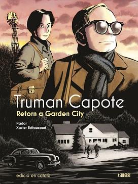 TRUMAN CAPOTE RETORN A GARDEN CITY | 9788419670892 | BETAUCOURT, XAVIER/NADAR | Llibreria L'Illa - Llibreria Online de Mollet - Comprar llibres online