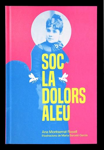 SOC LA DOLORS ALEU | 9788491565826 | MONTSERRAT ROSELL, ANA | Llibreria L'Illa - Llibreria Online de Mollet - Comprar llibres online