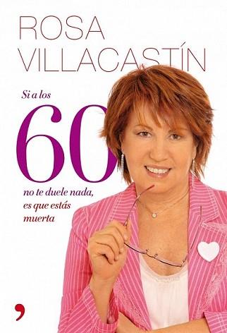 SI A LOS 60 NO TE DUELE NADA ES QUE ESTAS MUERTA | 9788484608271 | VILLACASTÍN, ROSA | Llibreria L'Illa - Llibreria Online de Mollet - Comprar llibres online