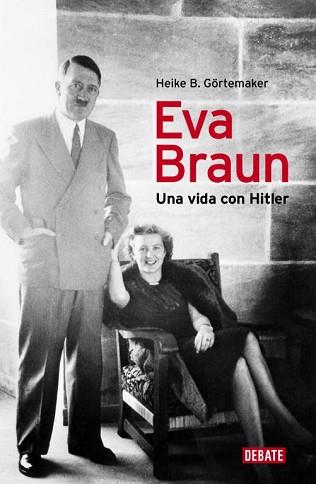 EVA BRAUN. UNA VIDA CON HITLER | 9788499920153 | GORTEMAKER, HEIKE B. | Llibreria L'Illa - Llibreria Online de Mollet - Comprar llibres online