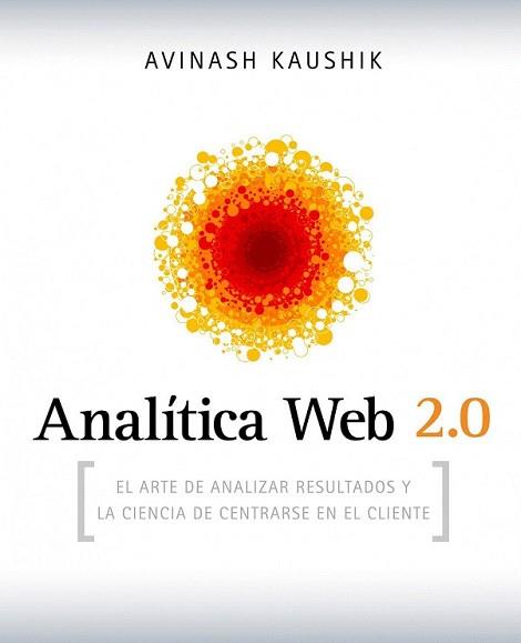 ANALITICA WEB 2.0 | 9788498750959 | KAUSHIK, AVINASH | Llibreria L'Illa - Llibreria Online de Mollet - Comprar llibres online