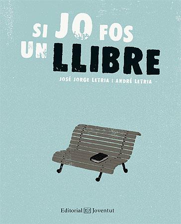 SI JO FOS UN LLIBRE | 9788426141200 | LETRIA, JOSÉ JORGE/LETRIA, ANDRÉ | Llibreria L'Illa - Llibreria Online de Mollet - Comprar llibres online