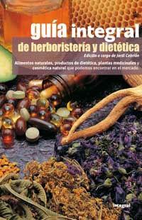 GUIA INTEGRAL DE HERBORISTERIA Y DIETETICA | 9788479019525 | CEBRIAN, JORDI | Llibreria L'Illa - Llibreria Online de Mollet - Comprar llibres online