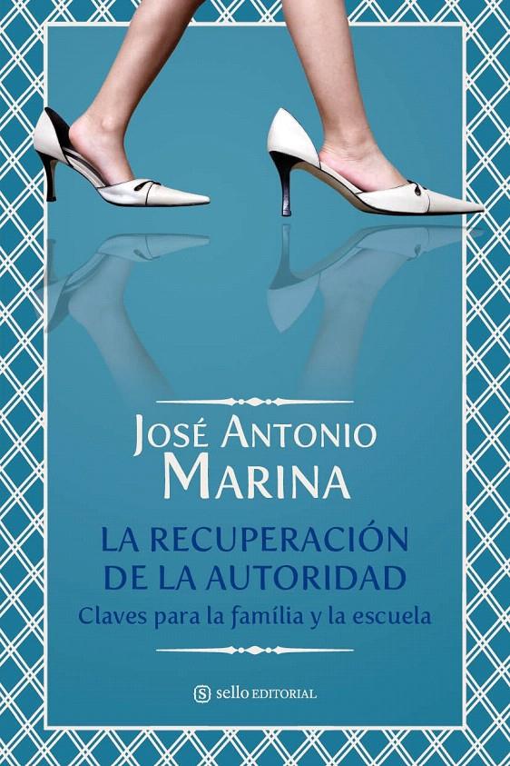 RECUPERANDO LA AUTORIDAD | 9788493758028 | MARINA, JOSE A. | Llibreria L'Illa - Llibreria Online de Mollet - Comprar llibres online