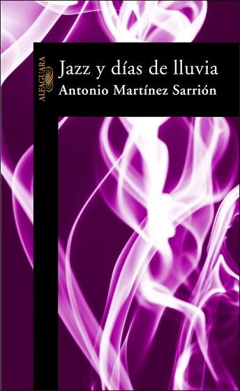 JAZZ Y DIAS DE LLUVIA | 9788420464329 | MARTINEZ SARRION, ANTONIO | Llibreria L'Illa - Llibreria Online de Mollet - Comprar llibres online