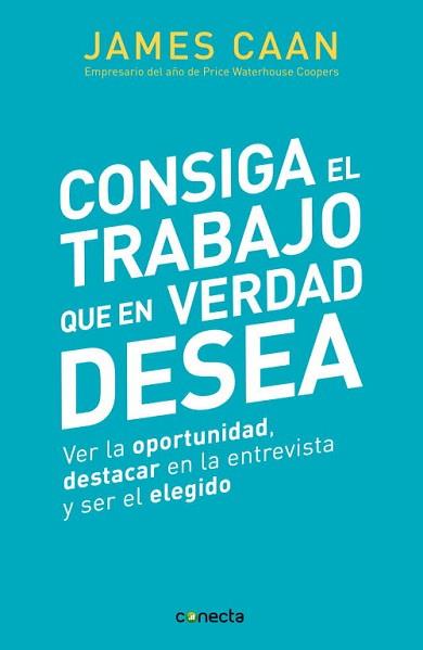 CONSIGA EL TRABAJO QUE EN VERDAD DESEA | 9788493869328 | CAAN, JAMES | Llibreria L'Illa - Llibreria Online de Mollet - Comprar llibres online