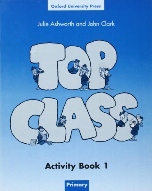 TOP CLASS (ACTIVITY BOOK) | 9780194320870 | ASHWORTH, JULIE / CLARK, JOHN | Llibreria L'Illa - Llibreria Online de Mollet - Comprar llibres online