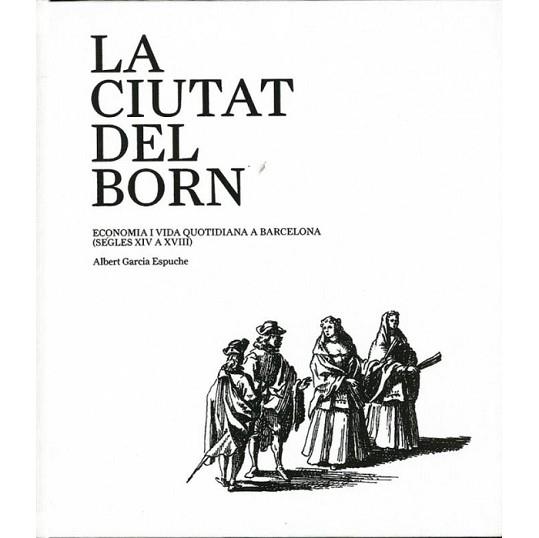 CIUTAT DEL BORN, LA | 9788498502756 | GARCIA ESPUCHE, ALBERT | Llibreria L'Illa - Llibreria Online de Mollet - Comprar llibres online