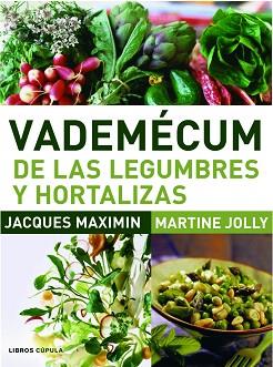 VADEMECUM DE LAS LEGUMBRES Y HORTALIZAS | 9788448047566 | JACQUES MAXIMIN Y MARTINE JOLLY | Llibreria L'Illa - Llibreria Online de Mollet - Comprar llibres online