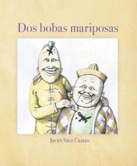 DOS BOBAS MARIPOSAS | 9788478719532 | SAEZ CASTAN, JAVIER | Llibreria L'Illa - Llibreria Online de Mollet - Comprar llibres online