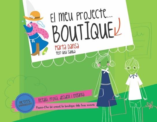 PETITS EMPRENEDORS. BOUTIQUE | 9788415853121 | DANSA, MARTA | Llibreria L'Illa - Llibreria Online de Mollet - Comprar llibres online