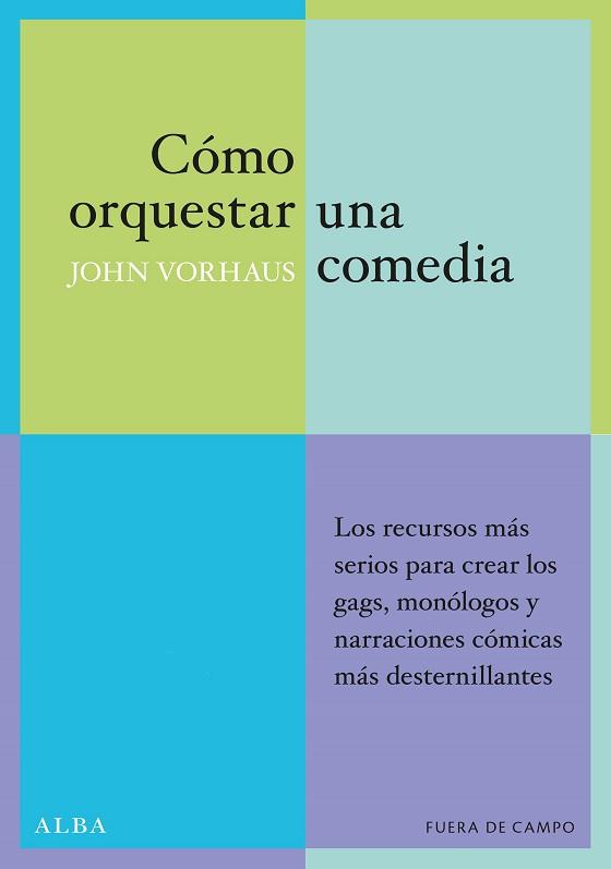 COMO ORQUESTAR UNA COMEDIA | 9788484282648 | VORHAUS, JOHN | Llibreria L'Illa - Llibreria Online de Mollet - Comprar llibres online