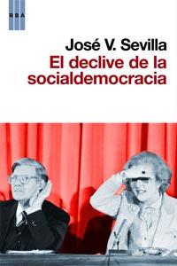 DECLIVE DE LA SOCIALDEMOCRACIA, EL | 9788490060797 | SEVILLA, JOSE V. | Llibreria L'Illa - Llibreria Online de Mollet - Comprar llibres online