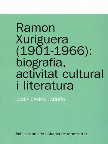 RAMON XURIGUERA 1901-1966 BIOGRAFIA ACTIVITAT CULTURAL | 9788484159728 | CAMPS, JOSEP | Llibreria L'Illa - Llibreria Online de Mollet - Comprar llibres online