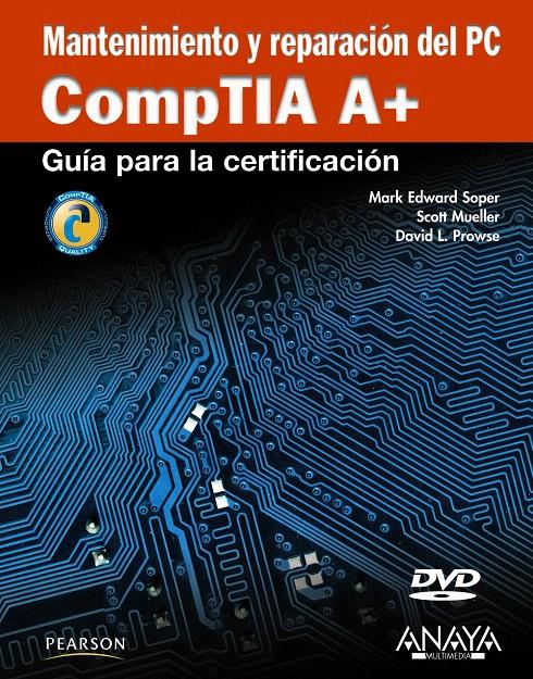 MANTENIMIENTO Y REPARACIÓN DEL PC. COMPTIA A+ | 9788441528352 | SOPER, MARK EDWARD/MUELLER, SCOTT/PROWSE, DAVID L. | Llibreria L'Illa - Llibreria Online de Mollet - Comprar llibres online