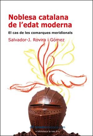 NOBLESA CATALANA DE L'EDAT MODERNA | 9788496623521 | ROVIRA GOMEZ, SALVADOR J.