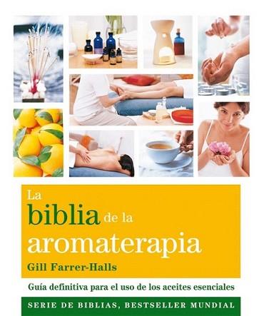 BIBLIA DE LA AROMATERAPIA, LA | 9788484454649 | FARRER-HALLS, GILL | Llibreria L'Illa - Llibreria Online de Mollet - Comprar llibres online