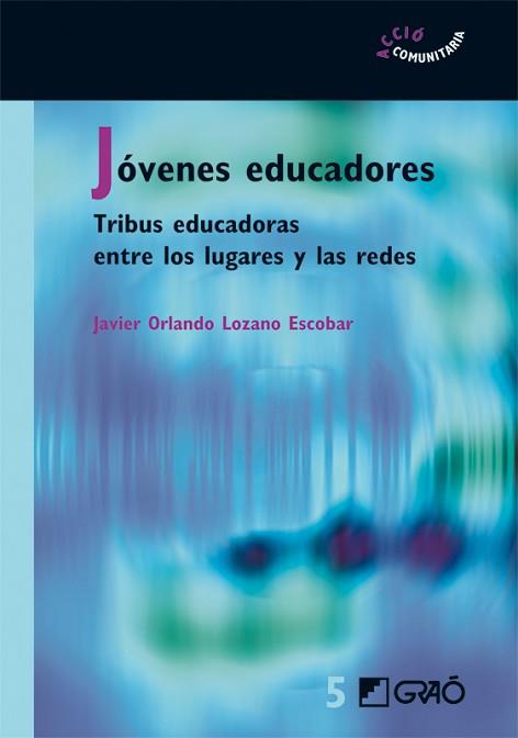 JOVENES EDUCADORES.TRIBUS EDUCADORAS ENTRE LOS LUGARES... | 9788478275014 | LOZANO ESCOBAR,JAVIER ORLANDO | Llibreria L'Illa - Llibreria Online de Mollet - Comprar llibres online