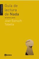 GUÍA DE LECTURA DE NADA | 9788424630195 | ESTRUCH TOBELLA, JOAN | Llibreria L'Illa - Llibreria Online de Mollet - Comprar llibres online