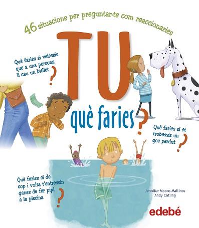 TU QUÈ FARIES? | 9788468346458 | MOORE, JENNIFER | Llibreria L'Illa - Llibreria Online de Mollet - Comprar llibres online