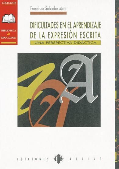 DIFICULTADES EN EL APRENDIZAJE DE LA EXPRESION ESC | 9788487767654 | SALVADOR MATA, FRANCISCO | Llibreria L'Illa - Llibreria Online de Mollet - Comprar llibres online